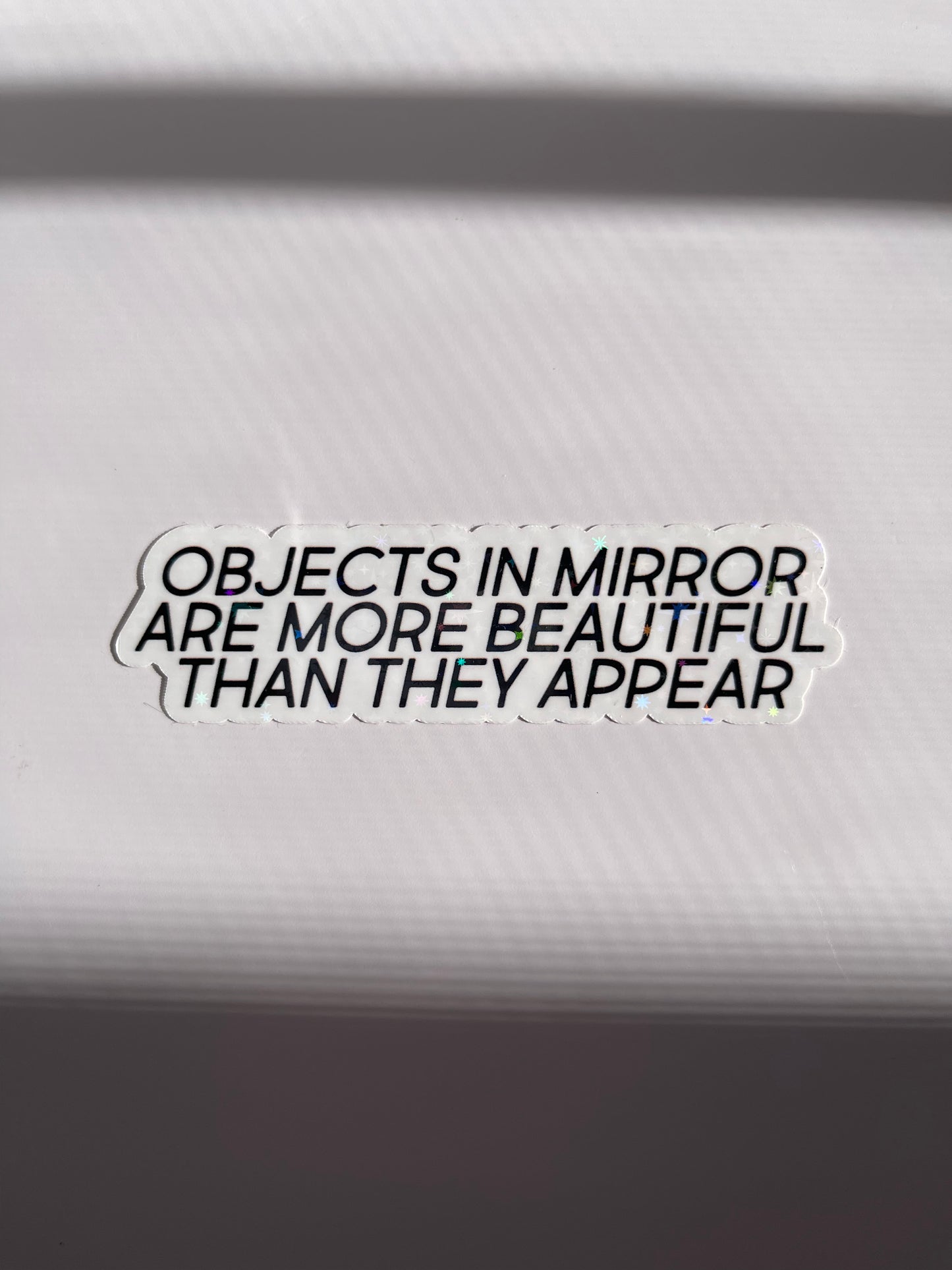 Objects in mirror are more beautiful than they appear sticker