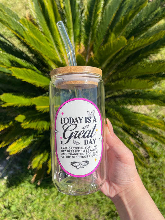 16 oz glass can • “today is a great day” cup • morning affirmation mantra cup - pink