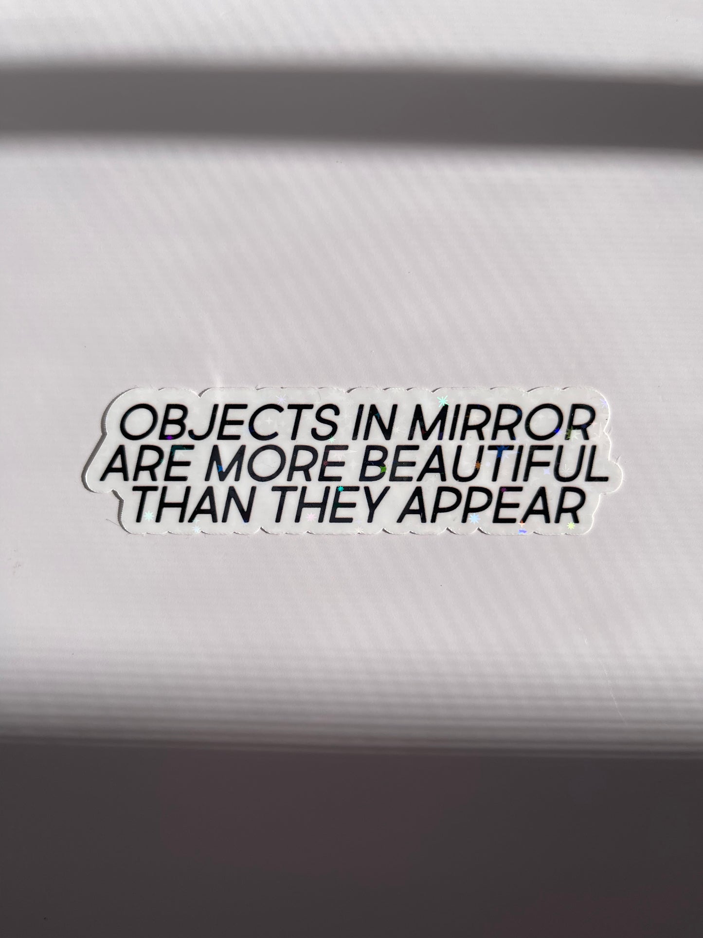 Objects in mirror are more beautiful than they appear sticker