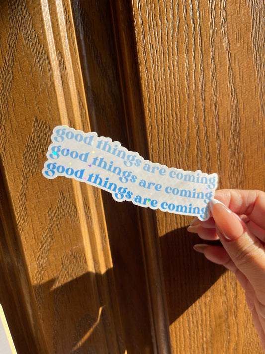Good things are coming sticker holographic