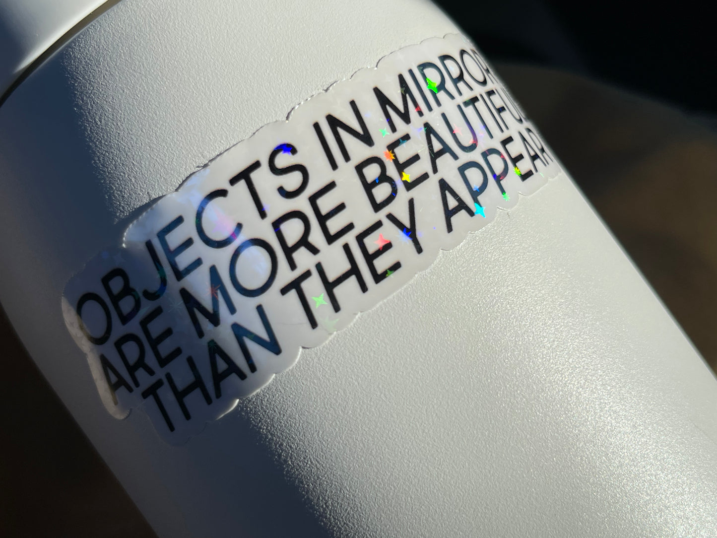 Objects in mirror are more beautiful than they appear sticker