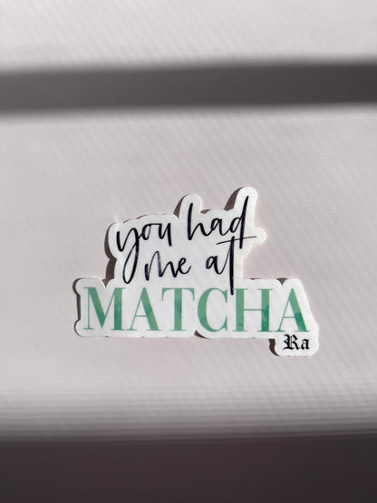 You had me at matcha sticker