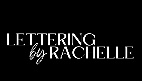 LETTERING BY RACHELLE