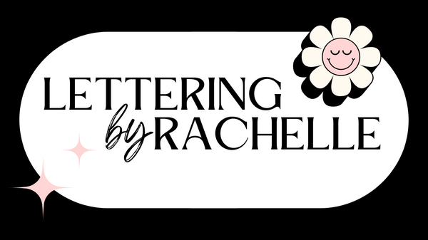 LETTERING BY RACHELLE