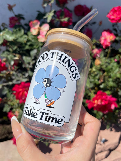 Good Things take time | Printed vinyl decal • comes with Lid & straw